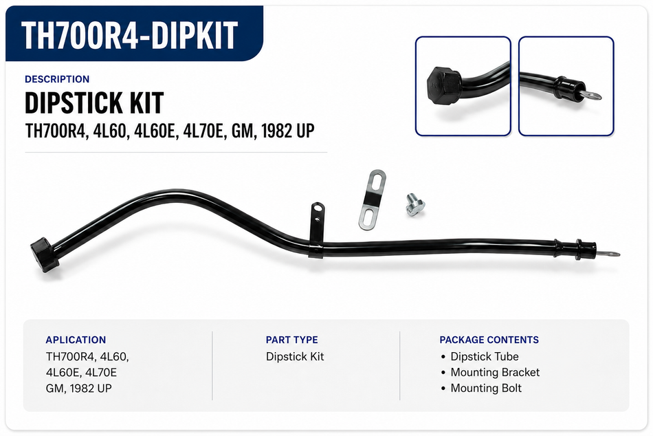 DIPSTICK KIT - TH700R4/ 4L60/ 4L60E/ 4L70E. 1982- UP Ind#39401005